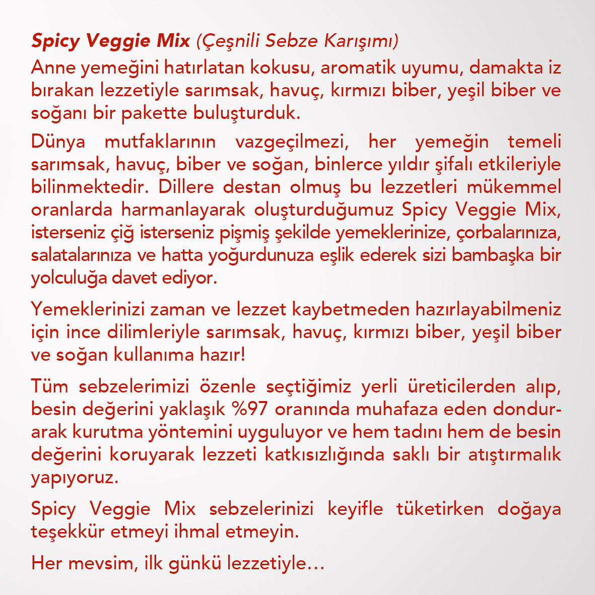 SPICY%20VEGGIE%20MIX%206’LI%20SET%20%20|%20Havuç,%20Sarımsak,%20Soğan,%20Kırmızı%20Biber,%20Yeşil%20Biber,%20Kekik,%20Tuz%20|%20Çeşnili%20Sebze%20Karışımı%20|